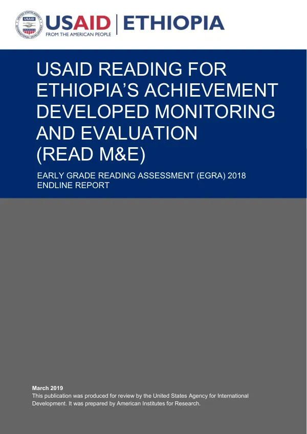 USAID reading for Ethiopia’s achievement developed monitoring and evaluation (READ M&E) : early grade reading assessment (EGRA) : 2018 endline report
