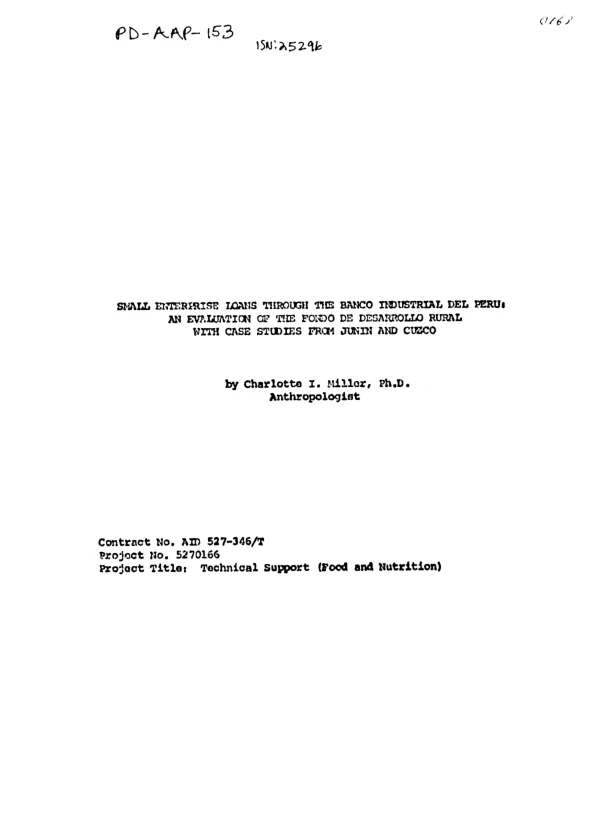 SMALL ENTERPRISE LOANS THROUGH THE BANCO INDUSTRIAL DEL PERU : AN EVALUATION OF THE FONDO DE DESARROLLO RURAL WITH CASE STUDIES FROM JUNIN AND CUZCO