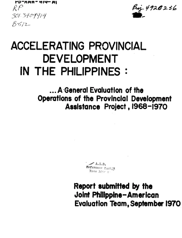ACCELERATING PROVINCIAL DEVELOPMENT IN THE PHILIPPINES : A GENERAL EVALUATION OF THE OPERATIONS OF THE PROVINCIAL DEVELOPMENT ASSISTANCE PROJECT, 1968-1970