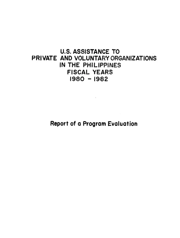 US assistance to private and voluntary organizations in the Philippines, fiscal years 1980-1982; report of a program evaluation