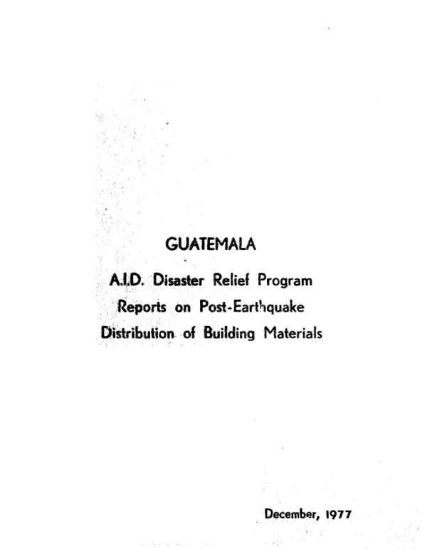 Guatemala A.I.D. disaster relief program : reports on post-earthquake distribution of building materials