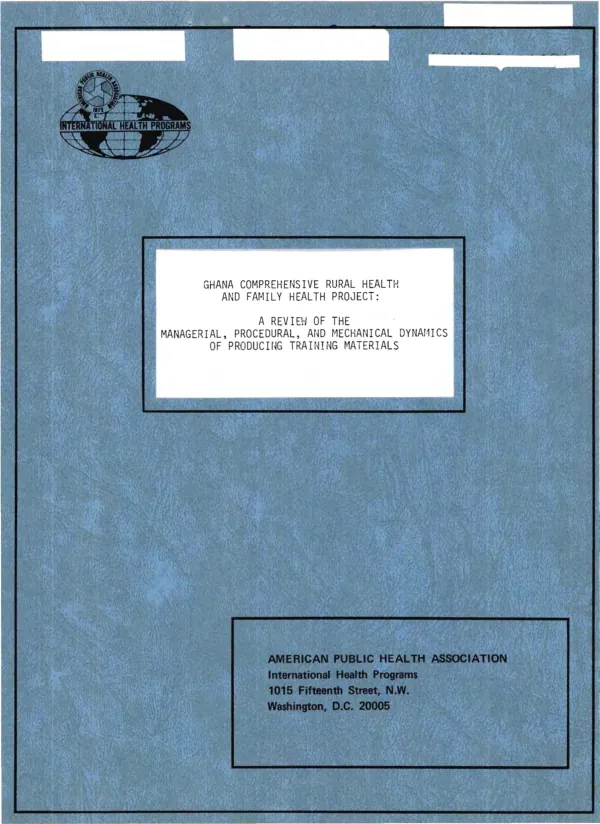 Ghana comprehensive rural health and family health project : a review of the managerial, procedural, and mechanical dynamics of producing training materials