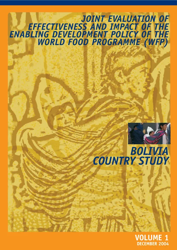 Joint evaluation of effectiveness and impact of the enabling development policy of the World Food Programme (WFP) : Bolivia country study, volume 1 [main study]