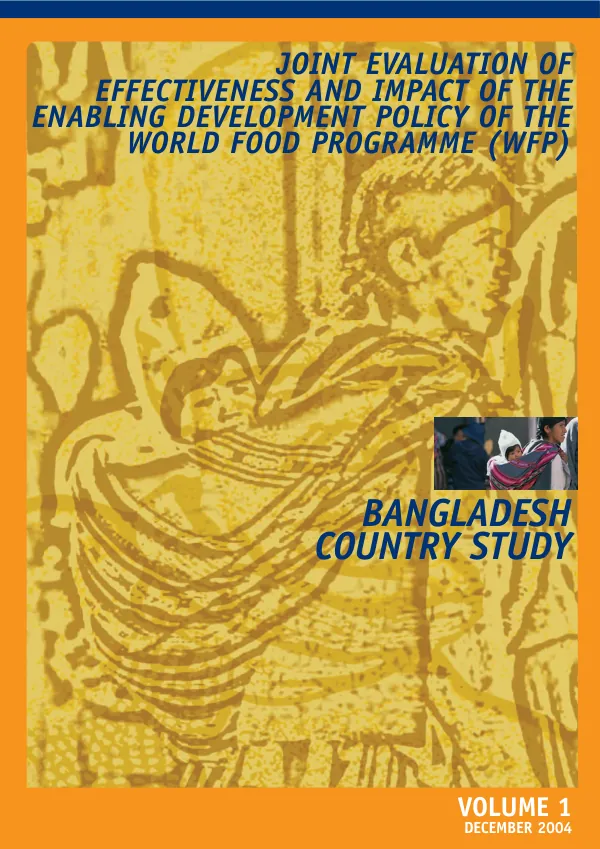 Joint evaluation of effectiveness and impact of the enabling development policy of the World Food Programme (WFP) : Bangladesh country study, volume 1 [main study]