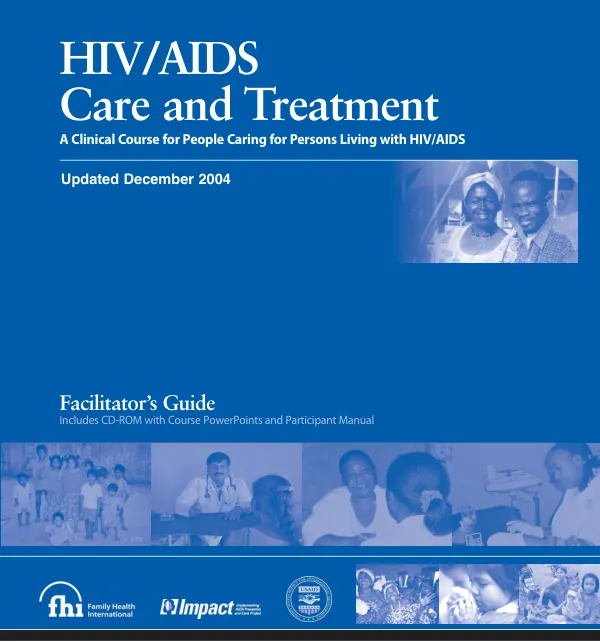 HIV/AIDS care and treatment : a clinical course for people caring for persons living with HIV/AIDS -- facilitator"s guide