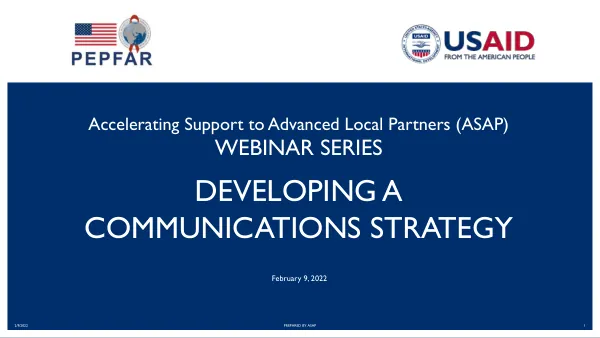 Accelerating Support to Advanced Local Partners (ASAP) WEBINAR SERIES: DEVELOPING A COMMUNICATIONS STRATEGY