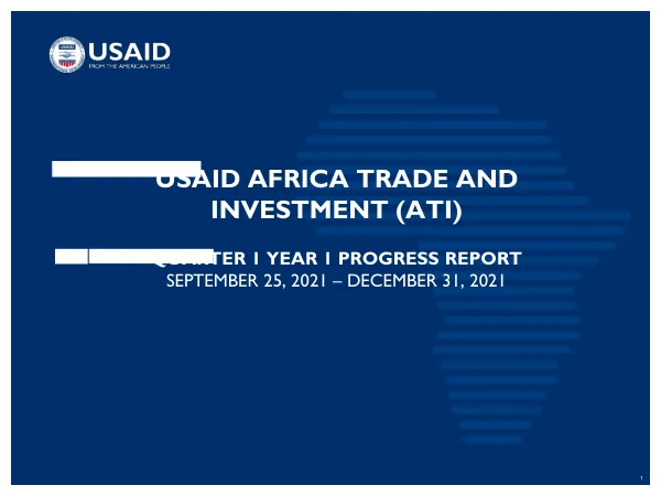 USAID Africa Trade and Investment (ATI) Quarter 1 Year 1 Progress Report