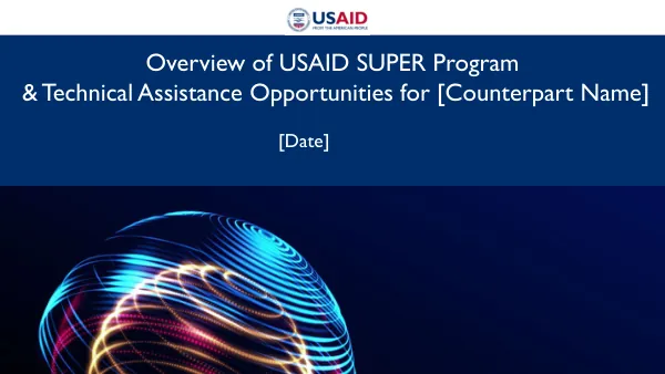 USAID SUPER Program Overview and Technical Assistance Opportunities