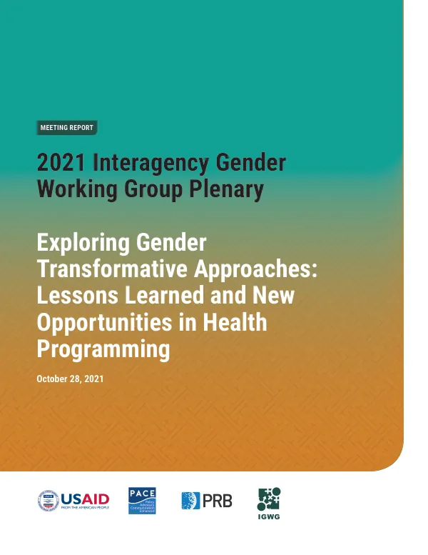 2021 Interagency Gender Working Group Plenary: Exploring Gender Transformative Approaches: Lessons Learned and New Opportunities in Health Programming