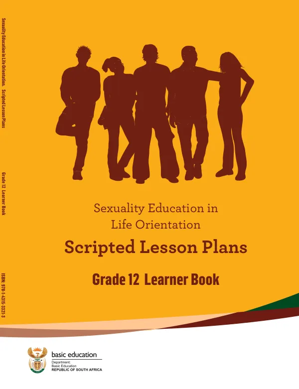 Sexuality Education in Life Orientation: Scripted Lesson Plans Learner Book: Grade 12