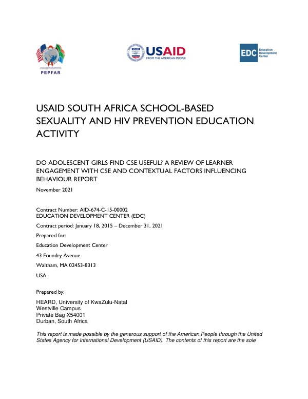 USAID SOUTH AFRICA SCHOOL-BASED SEXUALITY AND HIV PREVENTION EDUCATION ACTIVITY DO ADOLESCENT GIRLS FIND CSE USEFUL? A REVIEW OF LEARNER ENGAGEMENT WITH CSE AND CONTEXTUAL FACTORS INFLUENCING BEHAVIOUR REPORT