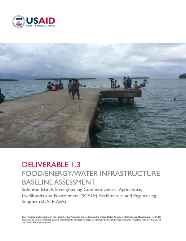 Food, Energy, Water Baseline Assessment for Solomon Islands Strengthening Competitiveness, Agriculture, Livelihoods and Environment (SCALE) Architecture and Engineering Support
