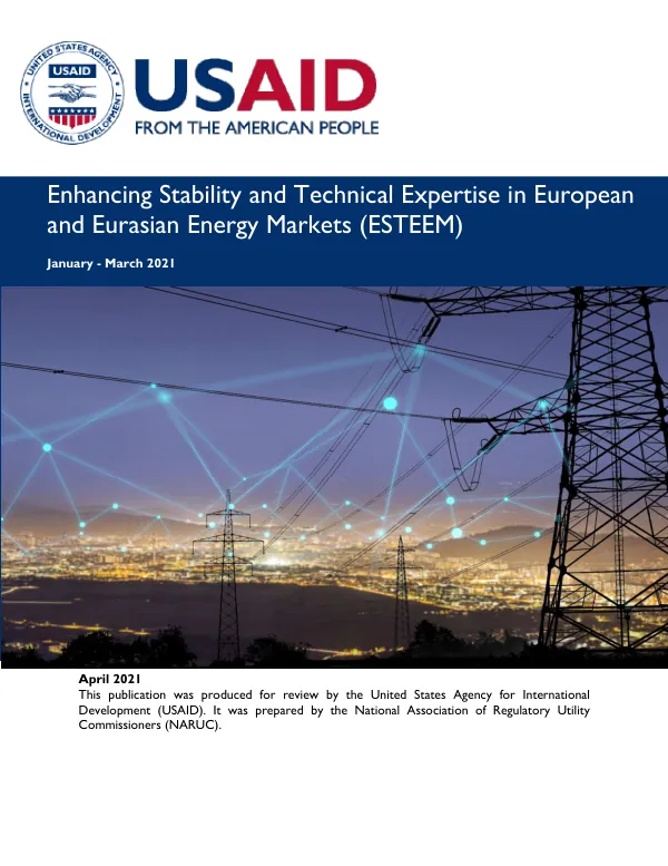 Enhancing Stability and Technical Expertise in European and Eurasian Energy Markets (ESTEEM) Quarterly Report Jan-Mar 2021