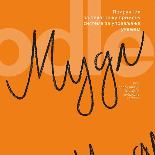 Приручник за педагошку примену система за управљање учењем Мудл при реализацији онлајн и хибридне наставе