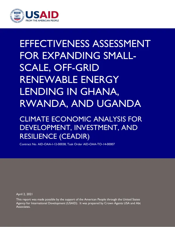 Effectiveness Assessment for Expanding Small-Scale, Off-Grid Renewable Energy Lending in Ghana, Rwanda, and Uganda: Climate Economic Analysis for Development, Investment, and Resilience (CEADIR)