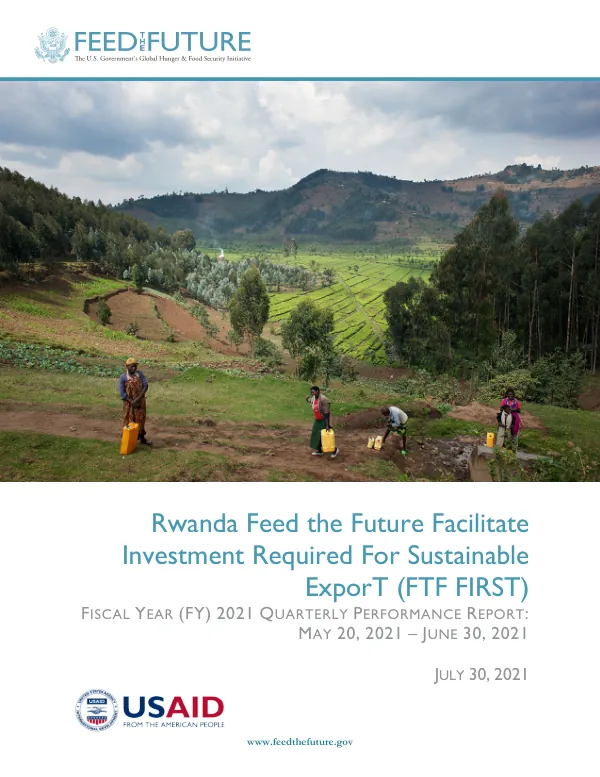 Rwanda Feed the Future Facilitate Investment Required For Sustainable ExporT (FTF FIRST) Quarterly Activity Performance Report, FY2021 Q3