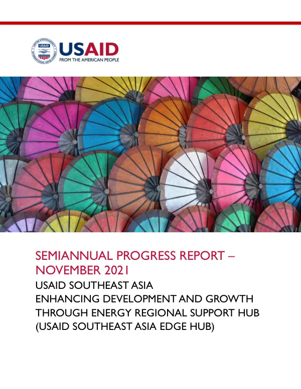 Semiannual Progress Report: Enhancing Development and Growth through Energy Regional Support Hub (USAID Southeast Asia EDGE Hub)