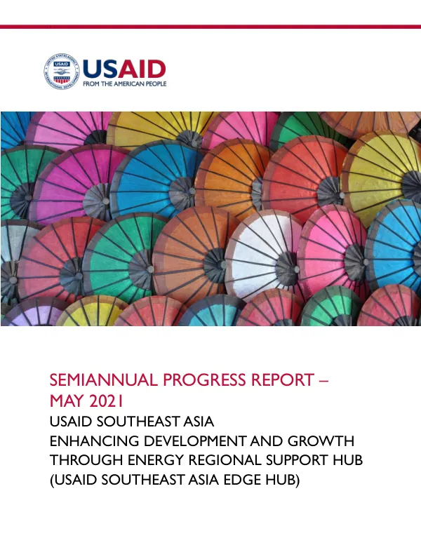 Semiannual Progress Report – May 2021: Enhancing Development and Growth Through Energy Regional Support Hub (USAID Southeast Asia EDGE Hub)