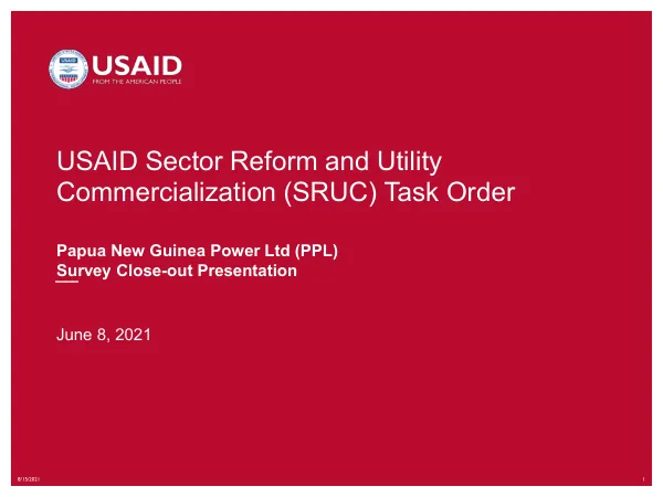 USAID Sector Reform and Utility Commercialization (SRUC) Task Order Papua New Guinea Power Limited (PPL) Support on Data Management, Metering, and Customer Engagement – Component 4: Large Customer Engagement Strategy (LCES)