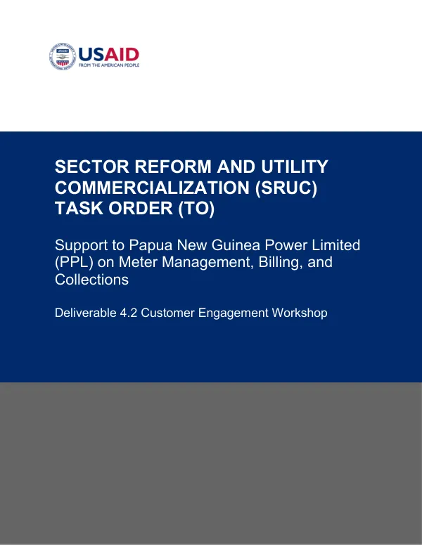 Sector Reform and Utility Commercialization (SRUC) Task Order (TO) Support to Papua New Guinea Power Limited (PPL) on Meter Management, Billing, and Collections Deliverable 4.2 Customer Engagement Workshop