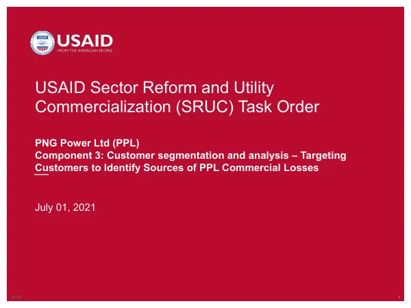 USAID Sector Reform and Utility Commercialization (SRUC) Task Order Papua New Guinea Power Limited (PPL) Support on Data Management, Metering, and Customer Engagement – Component 4: Large Customer Engagement Strategy (LCES)