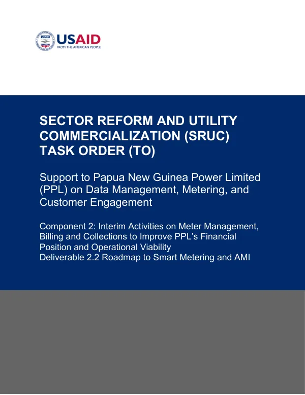 Sector Reform and Utility Commercialization (SRUC) Task Order (TO): Support to Papua New Guinea Power Limited (PPL) on Data Management, Metering, and Customer Engagement