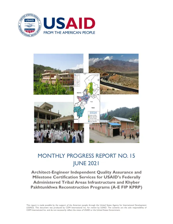 Monthly Progress Report No. 15 - June 2021: Architect-Engineer Independent Quality Assurance and Milestone Certification Services for USAID’s Federally Administered Tribal Areas Infrastructure and Khyber Pakhtunkhwa Reconstruction Programs (A-E FIP KPRP)