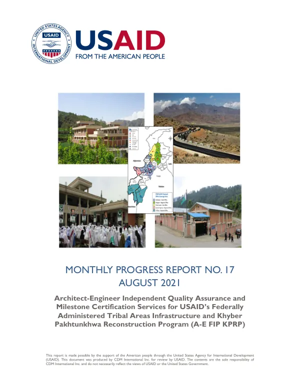 Monthly Progress Report No. 17 - August 2021: Architect-Engineer Independent Quality Assurance and Milestone Certification Services for USAID’s Federally Administered Tribal Areas Infrastructure and Khyber Pakhtunkhwa Reconstruction Program (A-E FIP KPRP)