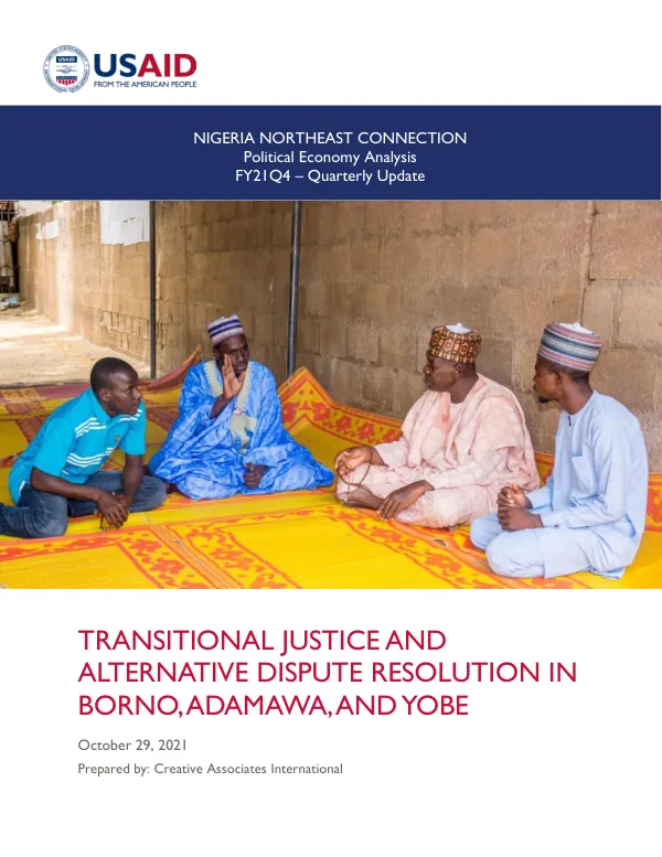 Nigeria Northeast Connection Political Economy Analysis FY21Q4 – Quarterly Update TRANSITIONAL JUSTICE AND ALTERNATIVE DISPUTE RESOLUTION IN BORNO, ADAMAWA, AND YOBE