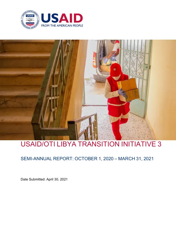 USAID/OTI LIBYA TRANSITION INITIATIVE 3 SEMI-ANNUAL REPORT: OCTOBER 1, 2020 – MARCH 31, 2021