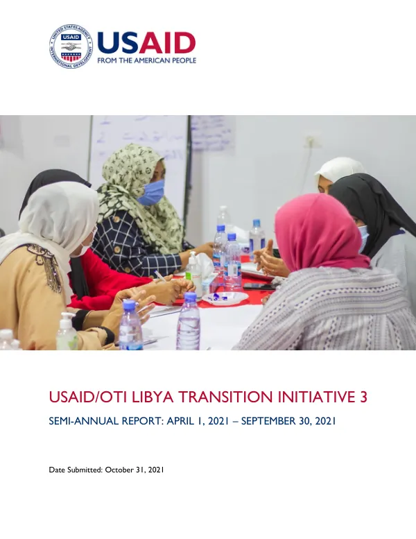 USAID/OTI LIBYA TRANSITION INITIATIVE 3 SEMI-ANNUAL REPORT: APRIL 1, 2021 – SEPTEMBER 30, 2021