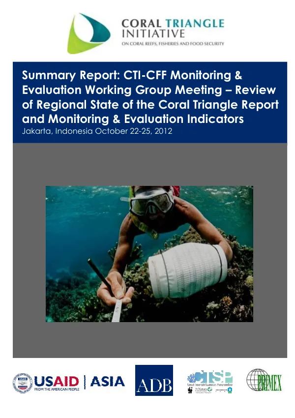 Coral Triangle Initiative on Coral Reefs, Fisheries, and Food Security (CTI-CFF) Monitoring & Evaluation Manual Development Workshop, Pasig City, Philippines, April 10-12, 2013