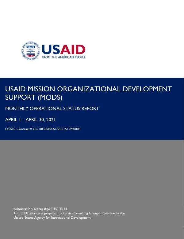 USAID Mission Organizational Development Support (MODS) Monthly Operational Status Report April 1 – April 30, 2021