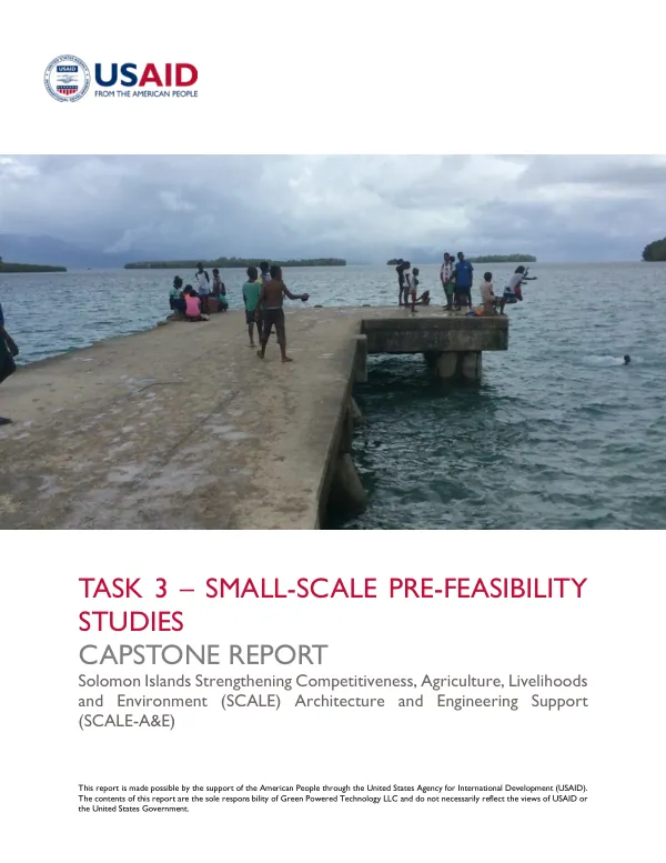Capstone Report – Task 3 Pre-Feasibility Studies for Solomon Islands Strengthening Competitiveness, Agriculture, Livelihoods and Environment (SCALE) Architecture and Engineering Support (A&E) Project