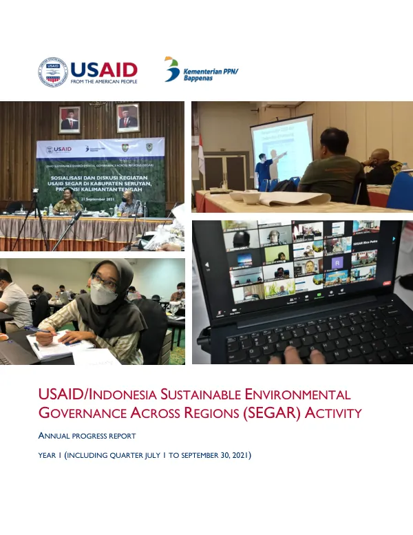 USAID/INDONESIA SUSTAINABLE ENVIRONMENTAL GOVERNANCE ACROSS REGIONS (SEGAR) ACTIVITY ANNUAL PROGRESS REPORT YEAR 1 (INCLUDING QUARTER JULY 1 TO SEPTEMBER 30, 2021)