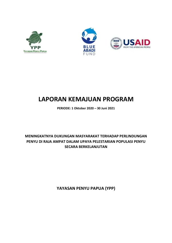 LAPORAN KEMAJUAN PROGRAM PERIODE 1 Oktober 2020 – 30 Juni 2021 Meningkatnya Dukungan Masyarakat Terhadap Perlindungan Penyu di Raja Ampat Dalam Upaya Pelestarian Populasi Penyu Secara Berkelanjutan