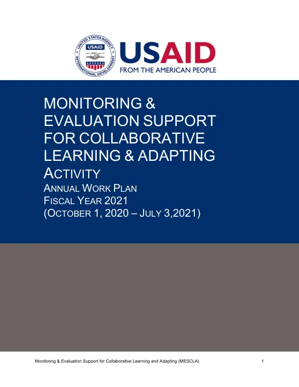 Monitoring & Evaluation Support for Collaborative Learning and Adapting (MESCLA) Activity Annual Work Plan Fiscal Year 2021 (October 1, 2020 – July 3,2021)