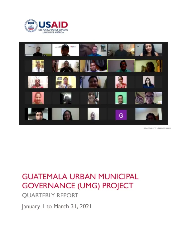 GUATEMALA URBAN MUNICIPAL GOVERNANCE (UMG) PROJECT QUARTERLY REPORT January 1 to March 31, 2021