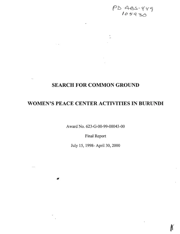 Search for Common Ground : Women"s Peace Center activities in Burundi -- award no. 623-G-00-99-00043-00 : final report -- July 15, 1998-April 30, 2000