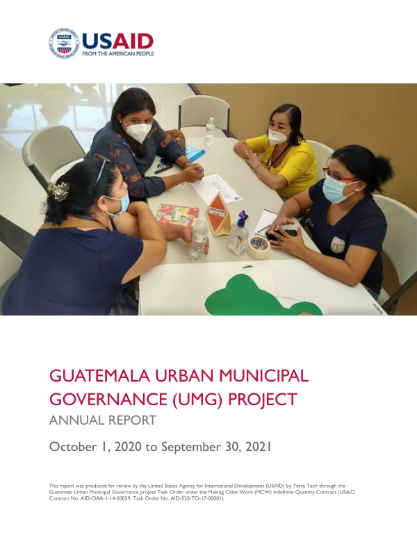 Guatemala Urban Municipal Governance (UMG) Project Annual Report October 1, 2020 to September 30, 2021