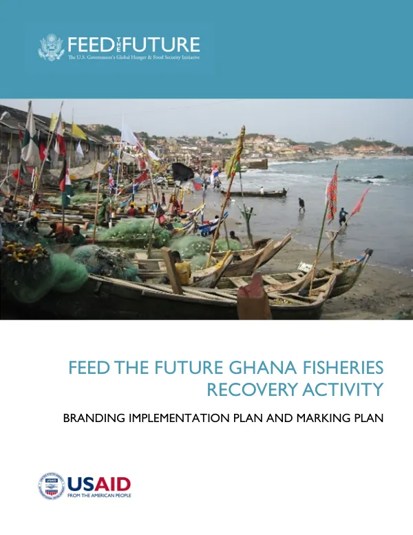 Feed the Future Ghana Fisheries Recovery Activity: Branding Implementation Plan and Marking Plan