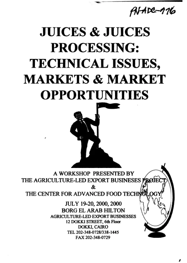 Juices & juices processing : technical issues, markets & market opportunities : a workshop presented by the agriculture-led export busineses [i.e. businesses] project & the Center for Advanced Food Technology, July 19-20, 2000, Borg El Arab Hilton