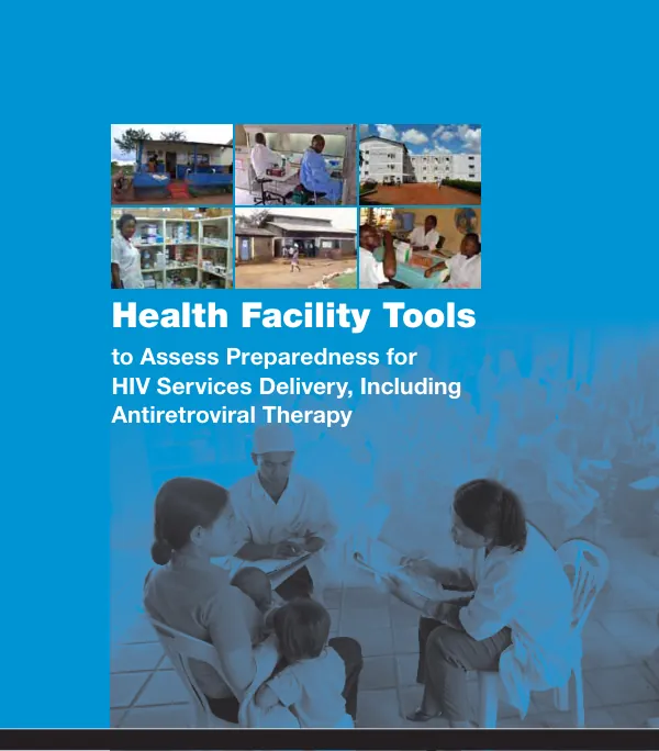 Health Facility Tools to Assess Preparedness for HIV Services Delivery, Including Antiretroviral Therapy