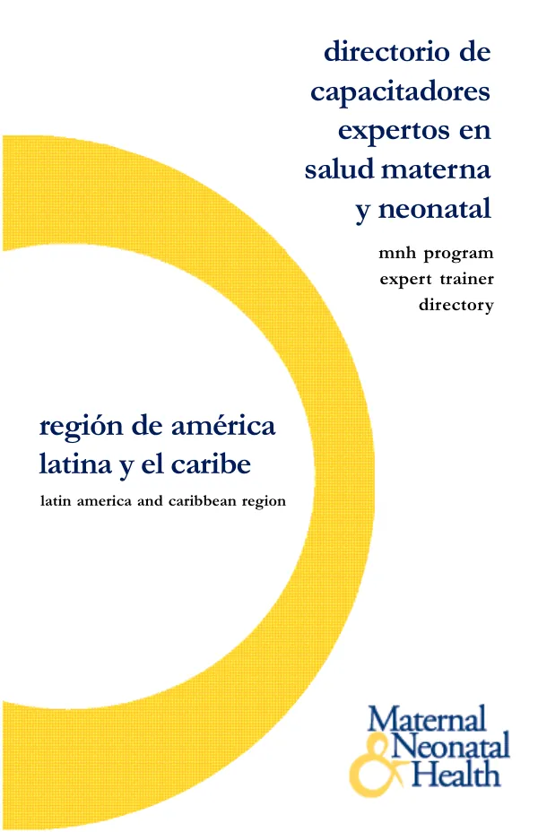 Directorio de capacitadores expertos en salud materna y neonatal: Región de américa latina y el caribe (MNH Program Expert Trainer Directory: Latin America and Caribbean Region)