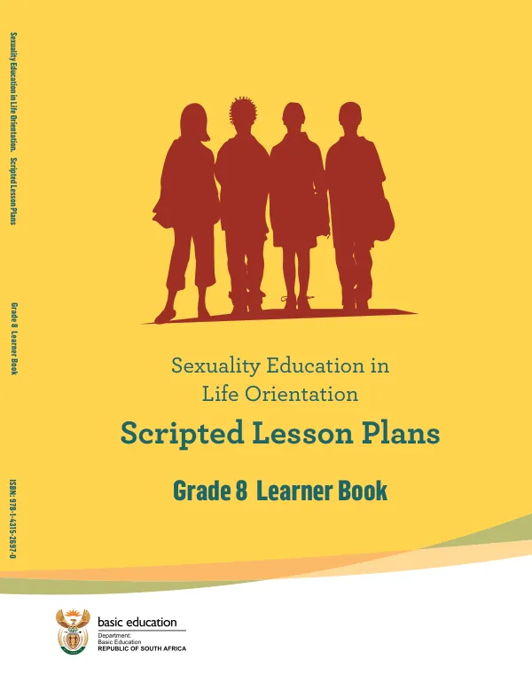 Sexuality Education in Life Orientation: Scripted Lesson Plans Learner Book: Grade 8