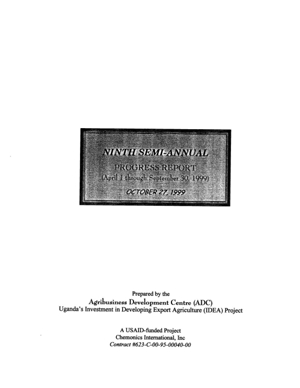 Ninth semi-annual progress report (April 1-September 30, 1999) : Uganda's investment in developing export agriculture (IDEA) project