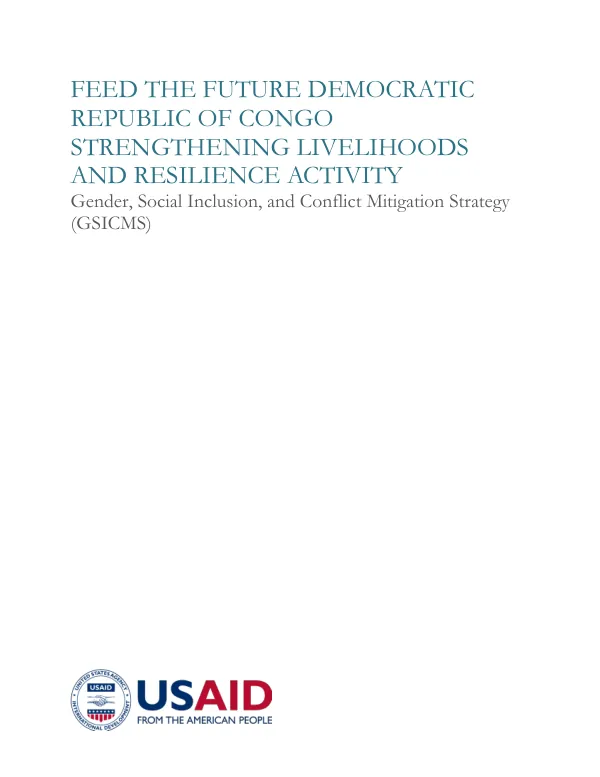 Feed the Future Democratic Republic of Congo Strengthening Livelihoods and Resilience Activity Gender, Social Inclusion, and Conflict Mitigation Strategy (GSICMS)