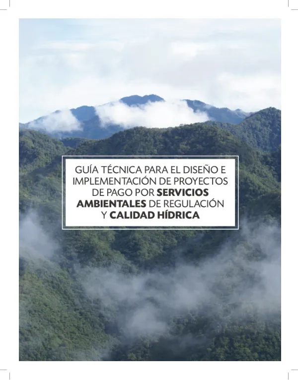 Guía técnica para el diseño e implementación de proyectos de pago por servicios ambientales de regulación y calidad hídrica