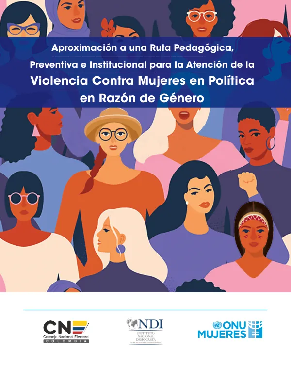 Aproximación a una Ruta Pedagógica, Preventiva e Institucional para la Atención de la Violencia Contra Mujeres en Política en Razón de Género