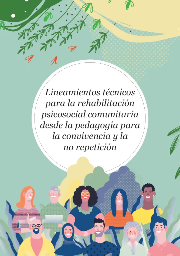 Lineamientos técnicos para la rehabilitación psicosocial comunitaria desde la pedagogía para la convivencia y la no repetición